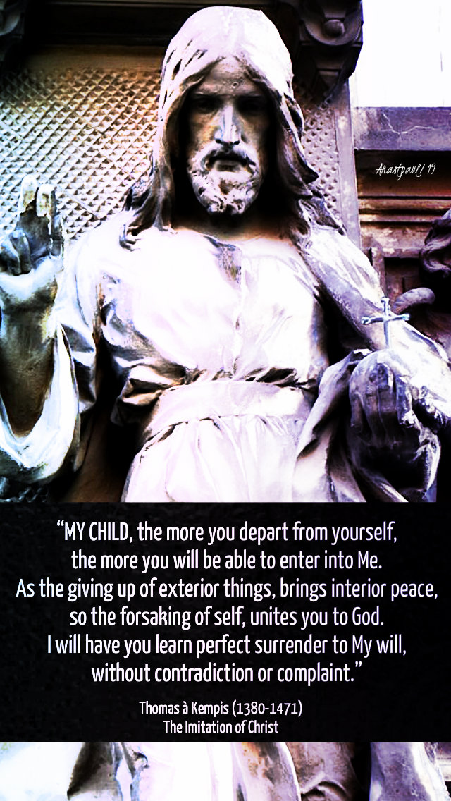 my child the more you depart from yourself-  thomas a kempis - 2 april 2019.jpg