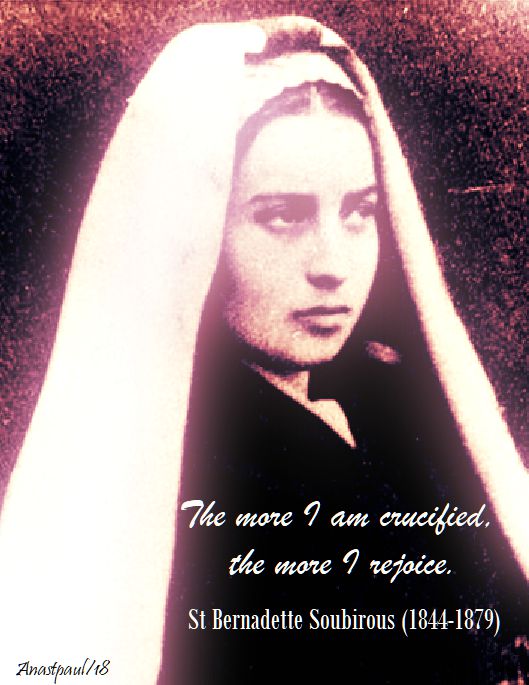 the-more-i-am-crucified-st-bernadette-16-april-2018