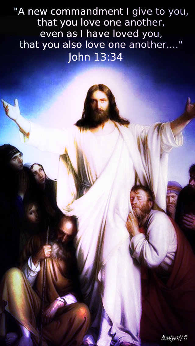 a new commandment I give to you - john 13 34 - 19 may 2019.jpg