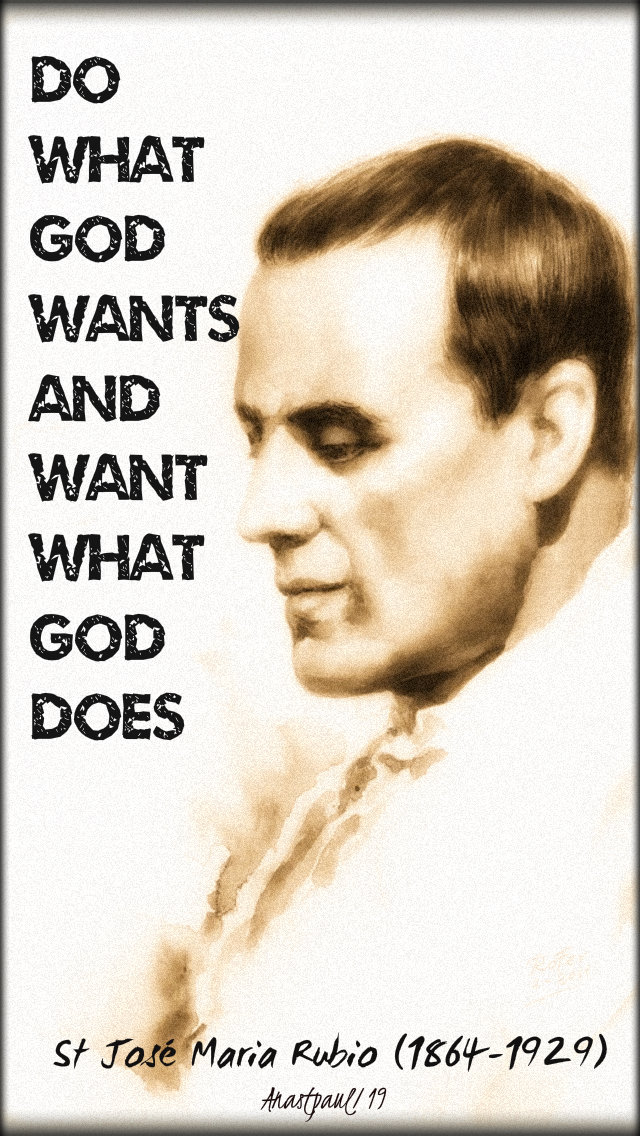 do what god wants and want what he does - st jose maria rubio 4 may 2019.jpg