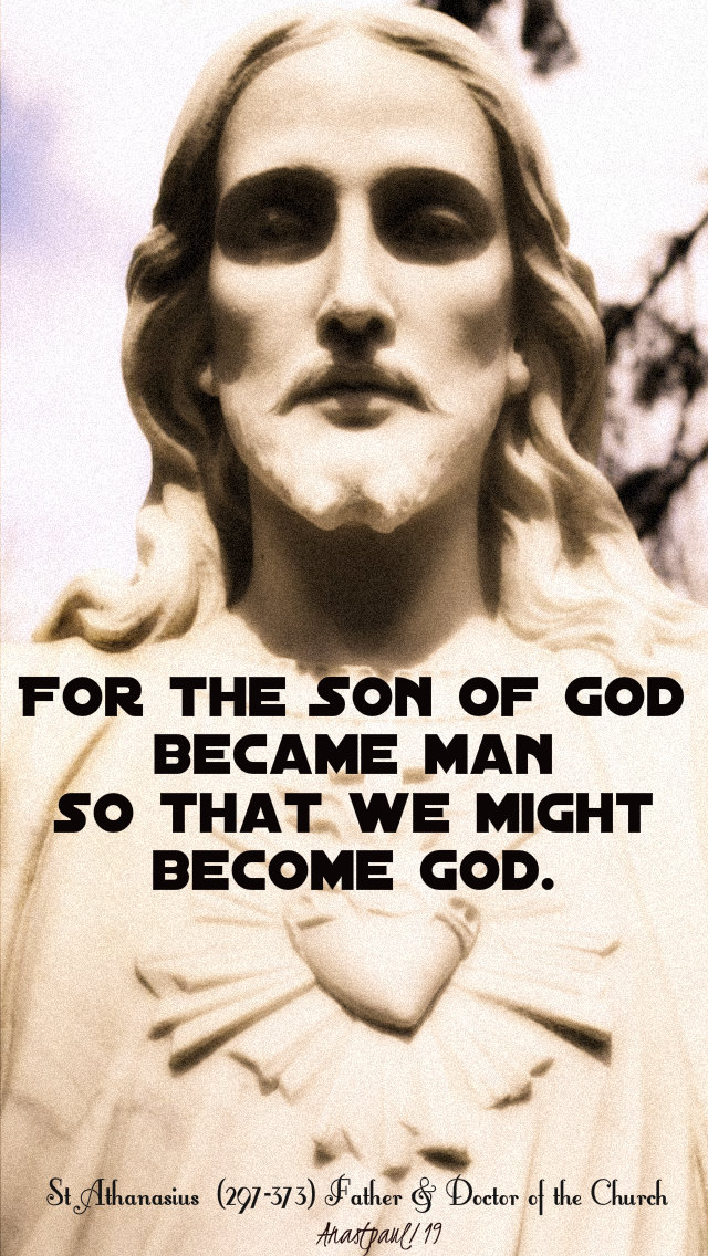 for the son of god became man - st athanasius - 2 may 2019