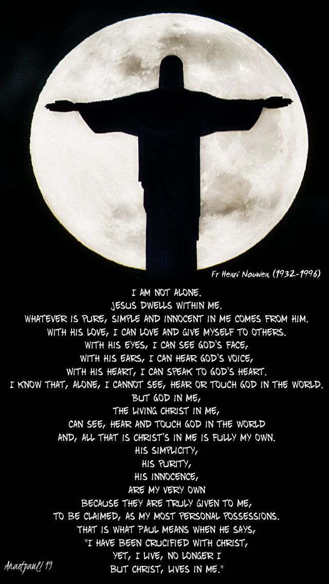 i am not alone jesus dwells within me - fr henri nouwen pg29 7 may 2019.jpg