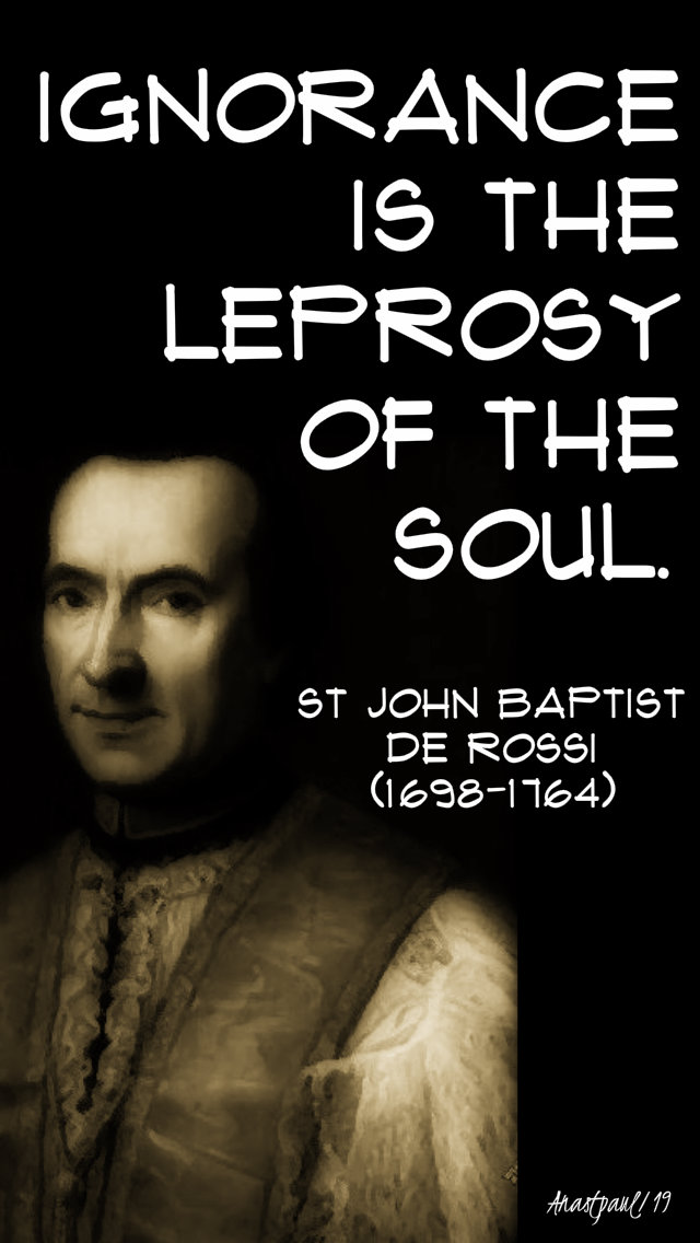 ignorance is the leprosy of the soul st john baptist de rossi 23 may 2019