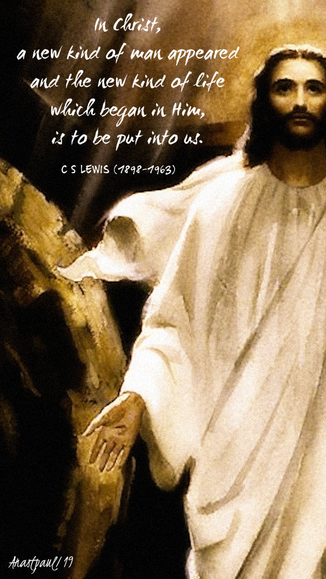 in christ - c s lewis - a new man 8 may 2019.jpg