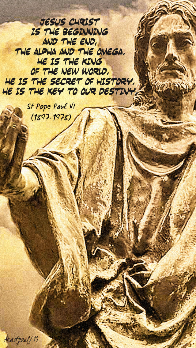 jesus christ is the beginning and the end - st pope paul VI 11 may 2019.jpg