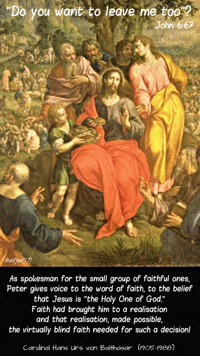 john 6 67 - do you want to leave me too - as spokesman for the small group - hans urs von balthasar 11 may 2019