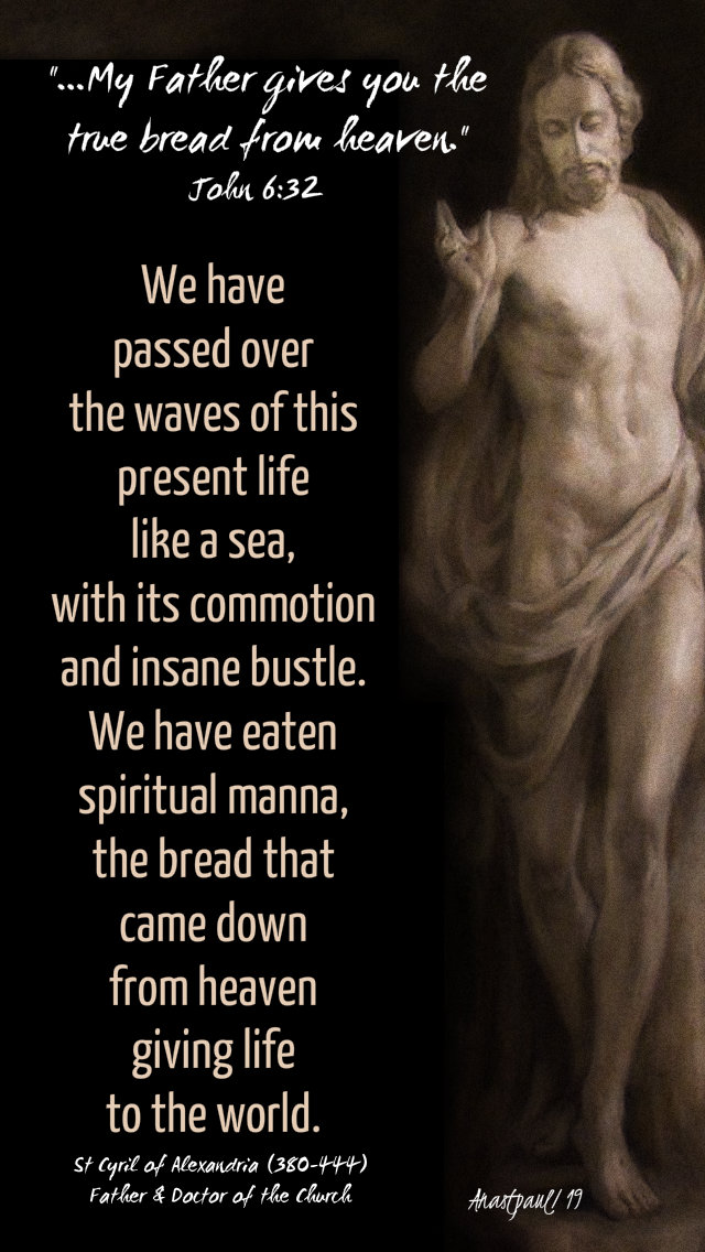 my father gives you the true bread john 6 32 -we have passed over - sdt cyril of alex 7 may 2019.jpg