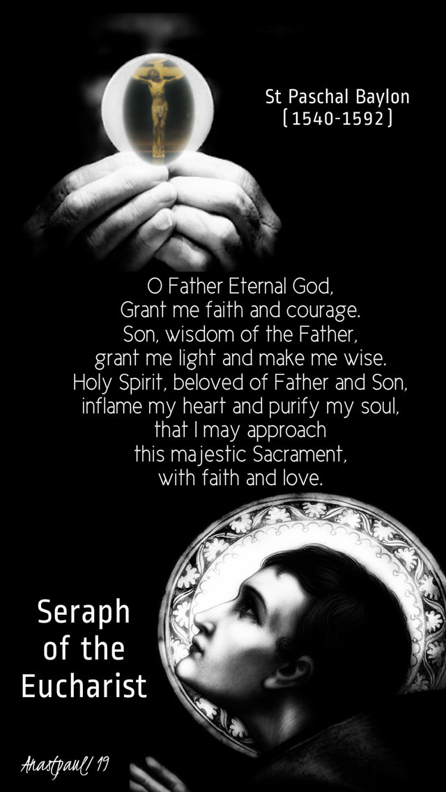 o father eternal god grant me faith - st paschal baylon - 17 may 2019.jpg