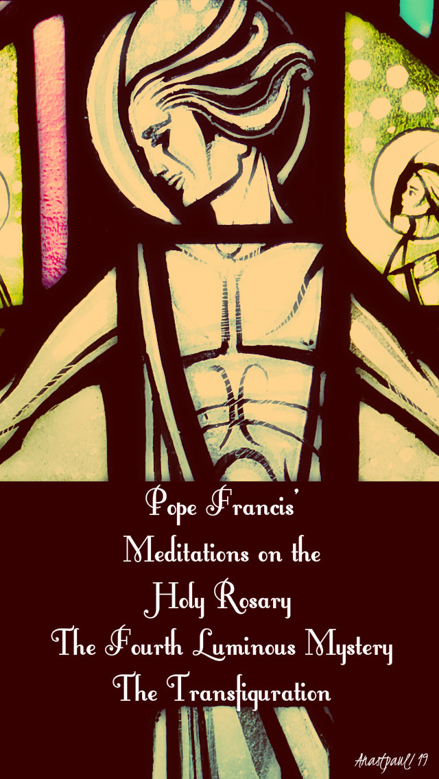 pope francis meditations the 4th luminous the transfiguration - 23 may 2019.jpg