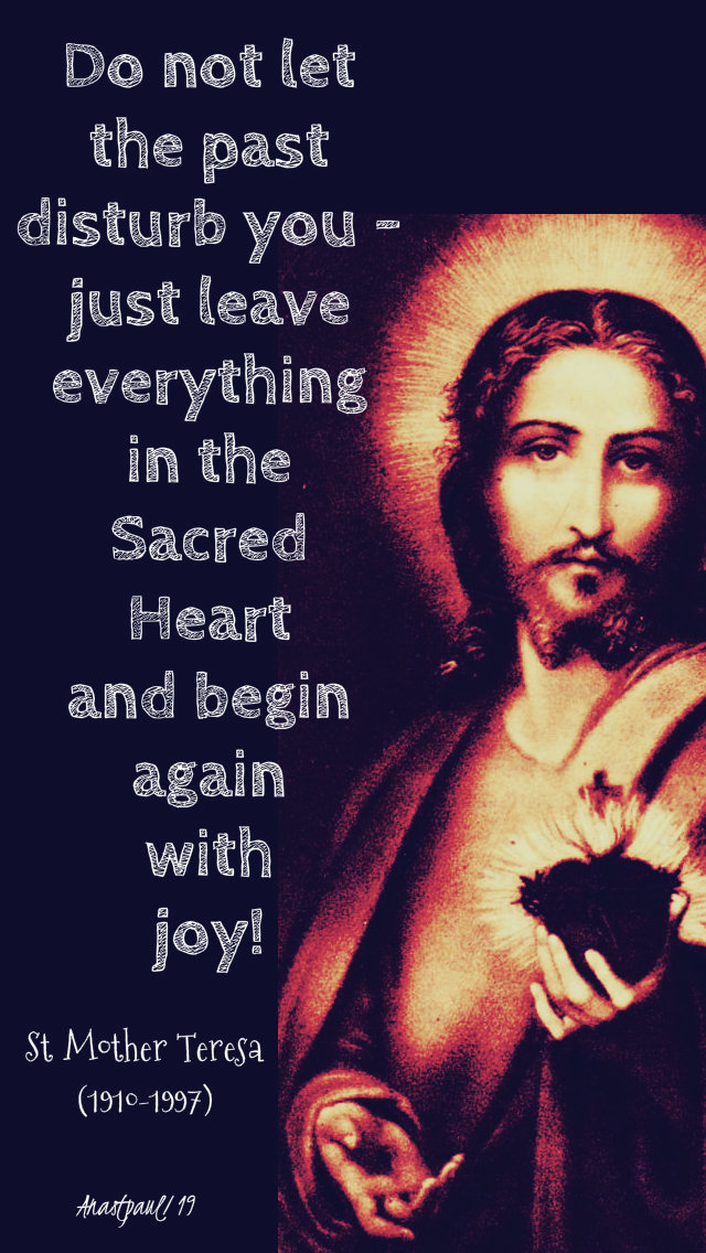 do not let the past disturb you - st mother teresa-28 june 2019 sacred heart351305