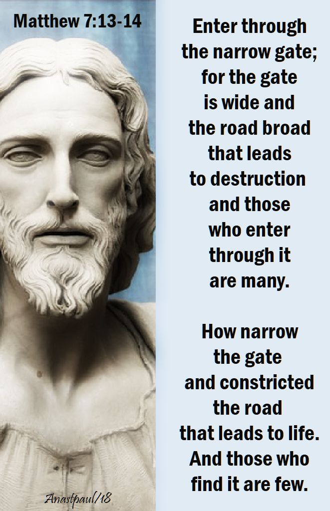 enter through the narrow gate - matthew 7 - 13 - 14
