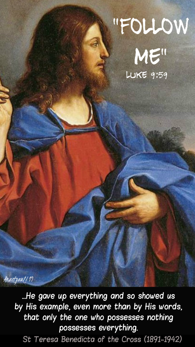 luke 9 59 follow me - he gave up everyting - st teresa benedicta of the cross 30 june 2019.jpg
