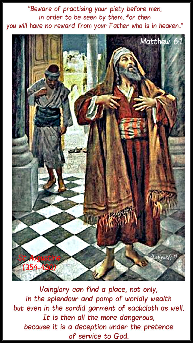 matthew 6 1 - beware of practising yuor piety - vainglory can find a place - st augustine 19 june 2019.jpg