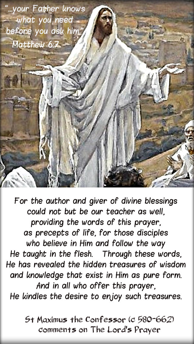 matthew 6 7 your father knows before you ask - for the author and giver of - st maximus the confessor on the lord's prayer 20 june 2019