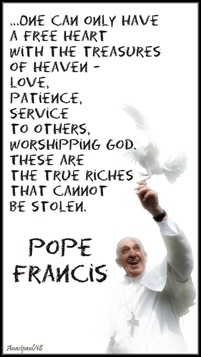 one can only have a free heart- pope francis - 21 june 2019.jpg