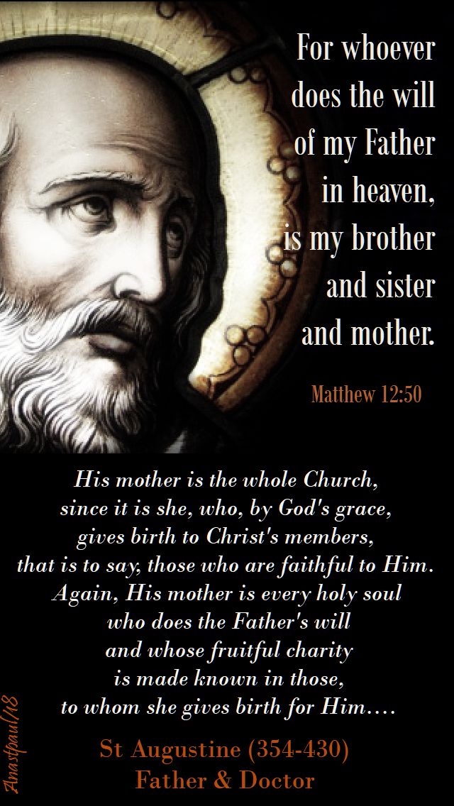 for-whoever-does-the-will-of-my-father-matthew-12-50-his-mother-is-the-whole-church-st-augustine-24-july-2018 and 2019.jpg