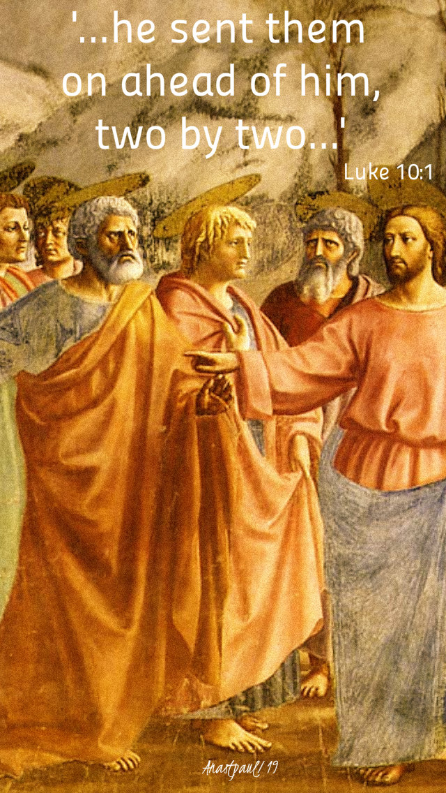 he sent them on two by two - luke 10 1 7 july 2019 14C ord time.jpg
