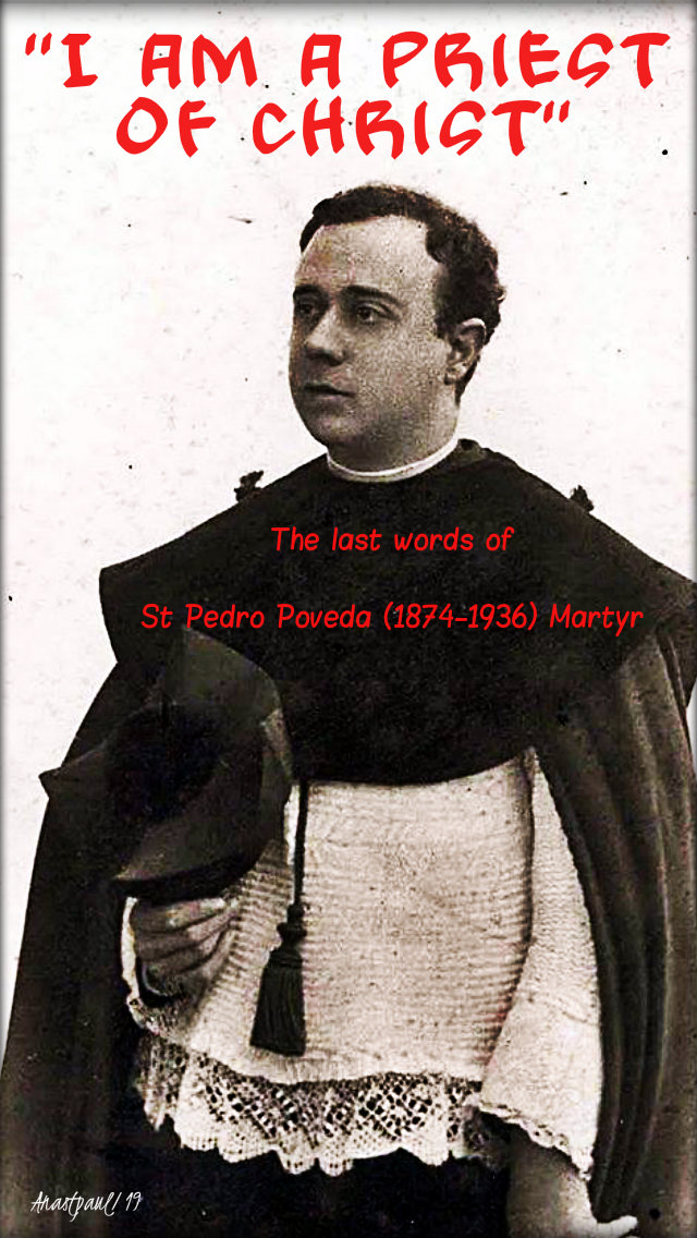 i am a priest of christ - last words - st pedro poveda 28 july 2019.jpg