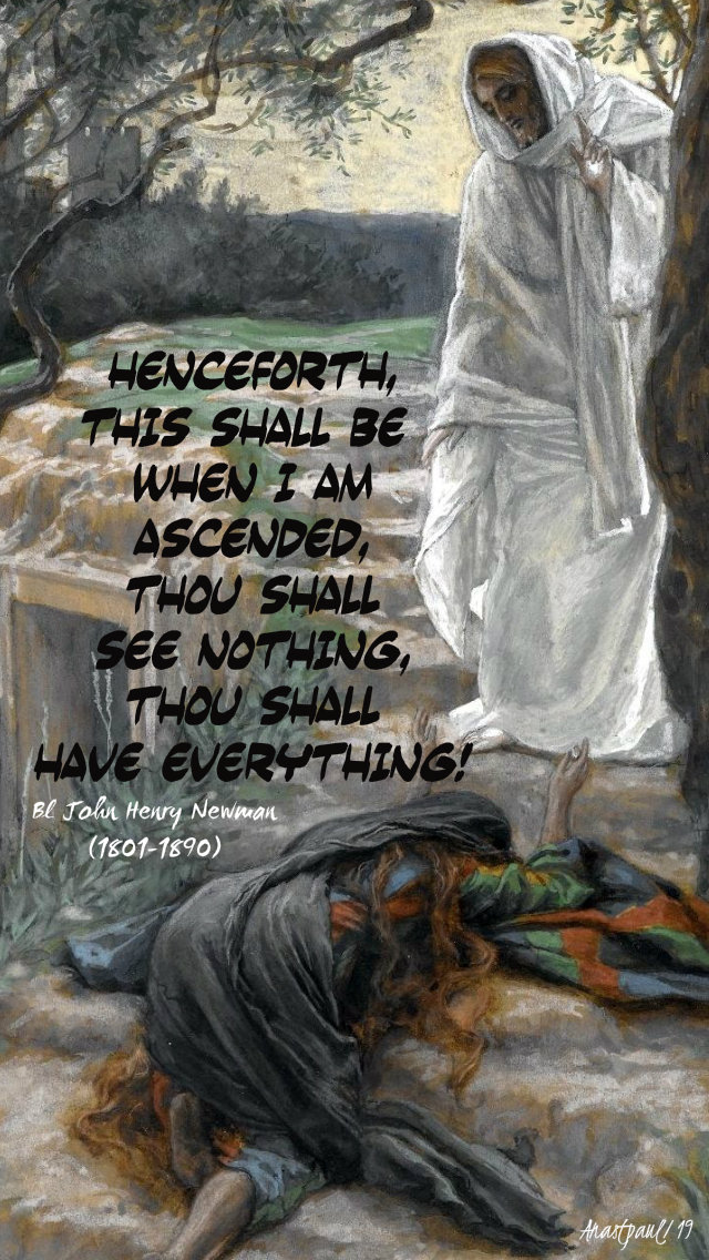 jemceforth this shall be thou shall see nothing - bl john henry newman 22 july 2019 st mary magdalene.jpg