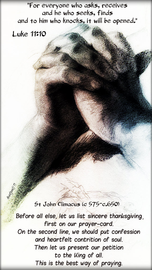 luke 11 10 for everyone who asks - befoe all else let us put sincere thanksgiving st john climacus 28 july 2019.jpg