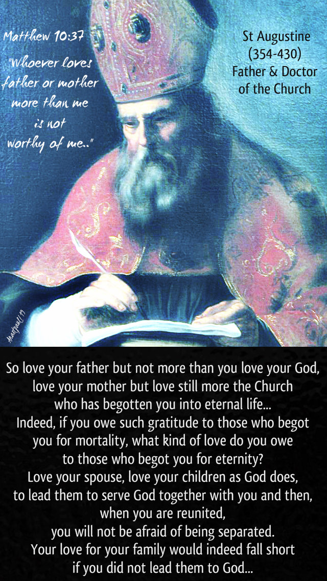 matthew 10 37 whoever lovs father or mother - so love your father but not more - st augustine 15 july 2019.jpg