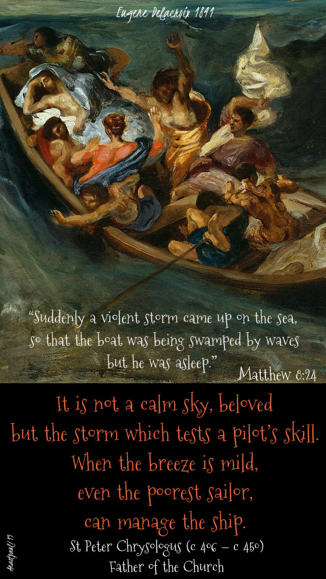 matthew 8 24  suddenly a violent sorm..but he was asleep-it is not a calm sky but the storm which tests st peter chryologus 2 july 2019.jpg