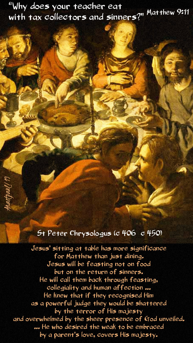 matthew 9 11 why does your teacher eat - jesus sitting at table - st peter chrysologus 5 july 2019.jpg