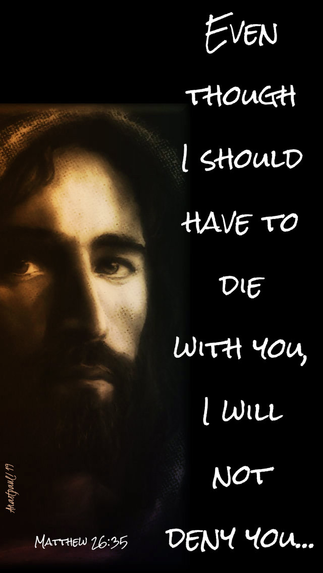 matthew 9 35 even though i should suffer with you i will not deny you 9 july 2019