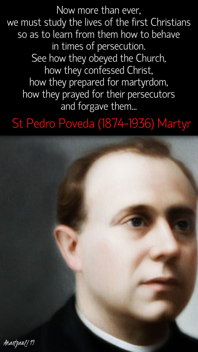 now, more than ever we must study the first christians st pedro poveda 28 july 2019.jpg