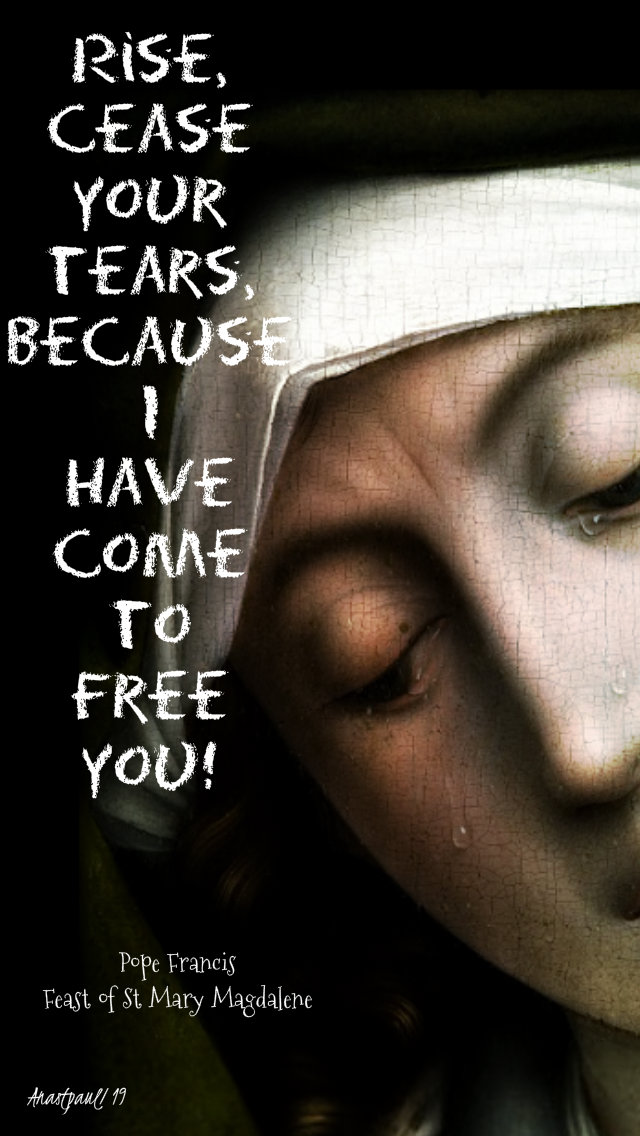 rise, cease your tears - pope francis - 22 july 2019.jpg