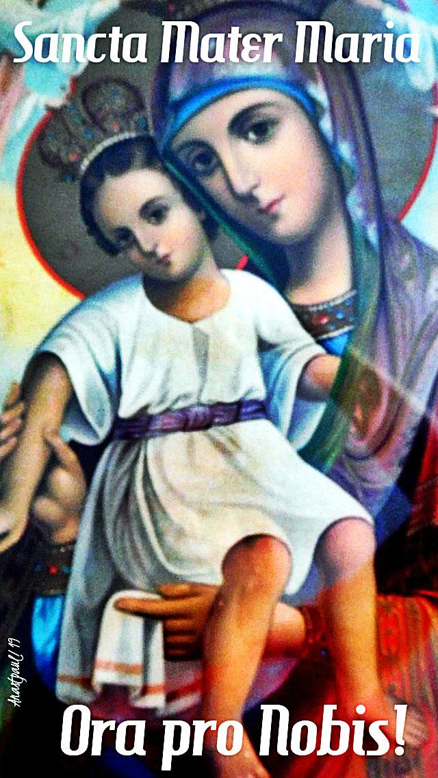sancta mater maria ora pro nobis pray for us 10 may 2019.jpg