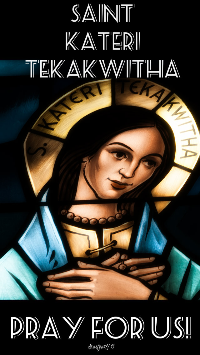 st kateri tekakwitha pray for us 14 july 2019