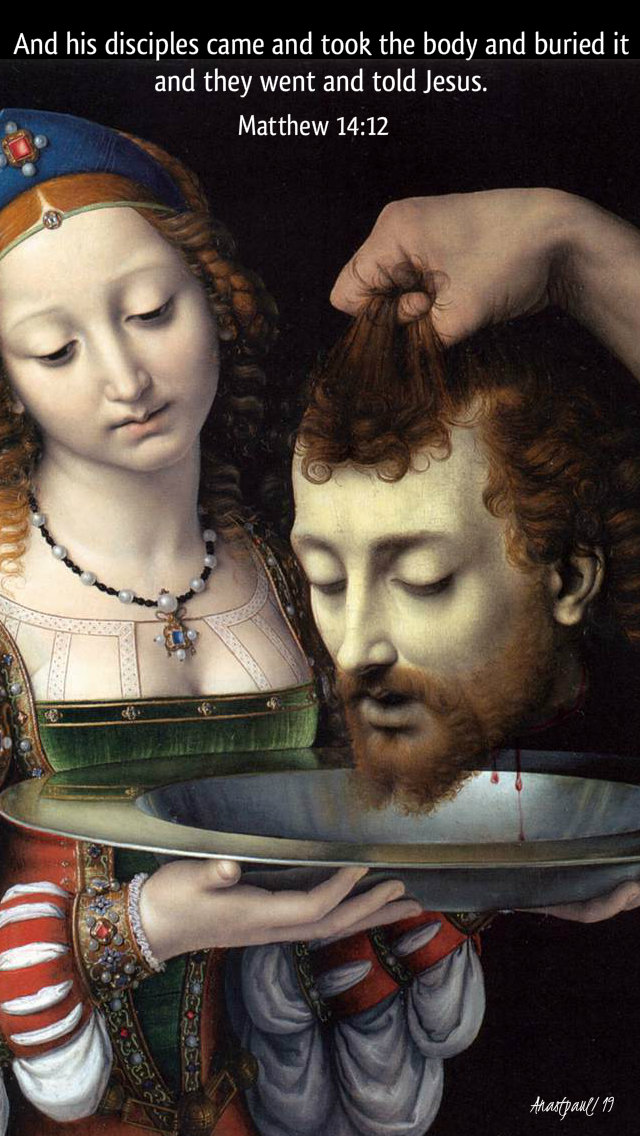 and his disciples came and took the body - 3 august 2019 st john the baptist.jpg