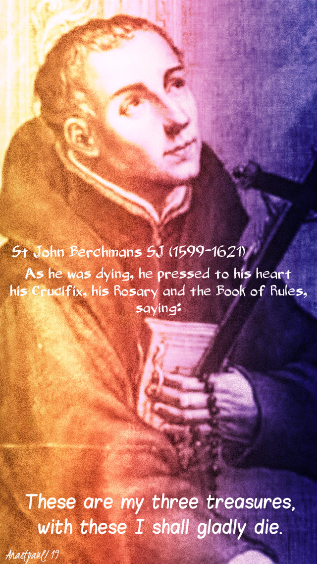 as he was dying - these are my 3 treasures - st john berchmans 13 aug 2019