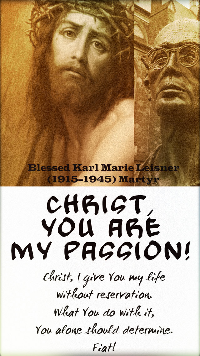christ you are my passion - bl karl leisner 12 aug 2019.jpg
