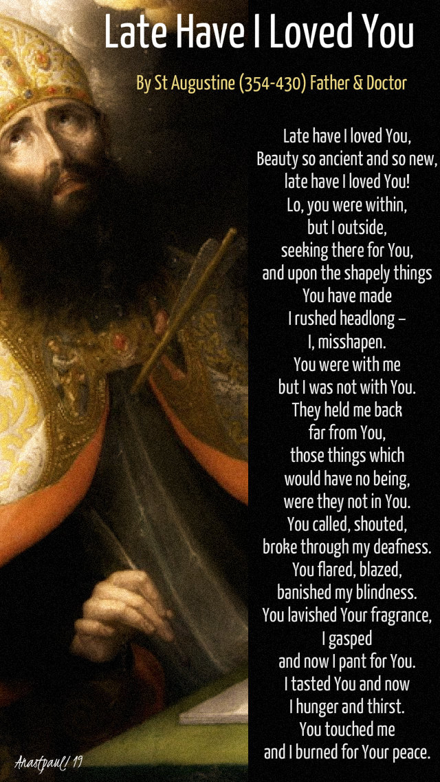 late have i loved you 27 august 2019 st monica's feast day.jpg