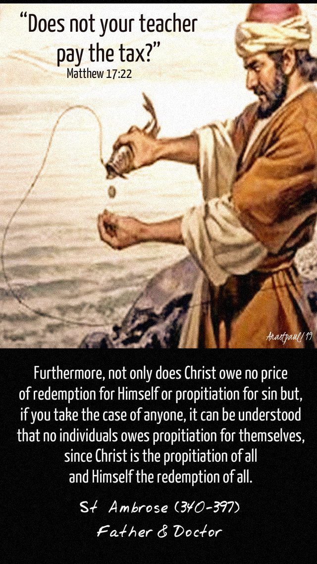 matthew 17 22 does not your teacher pay the tax - since christ - st ambrose 12 aug 2019.jpg