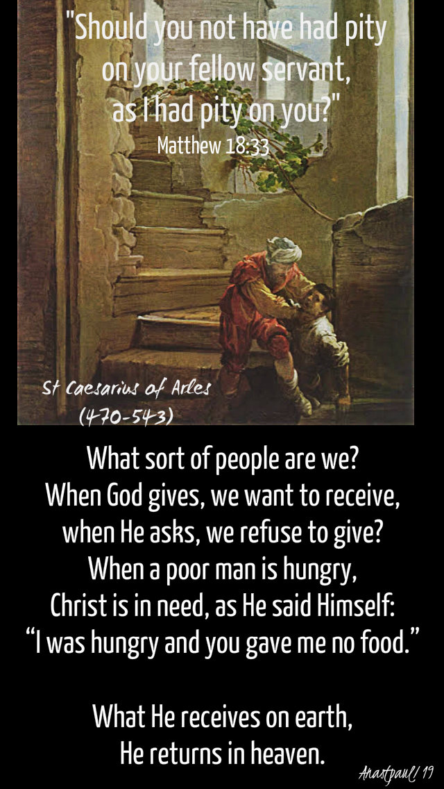 matthew 18 35 should you not have pitty - what sort of people are we - st caesarius of arles 26 march 2019