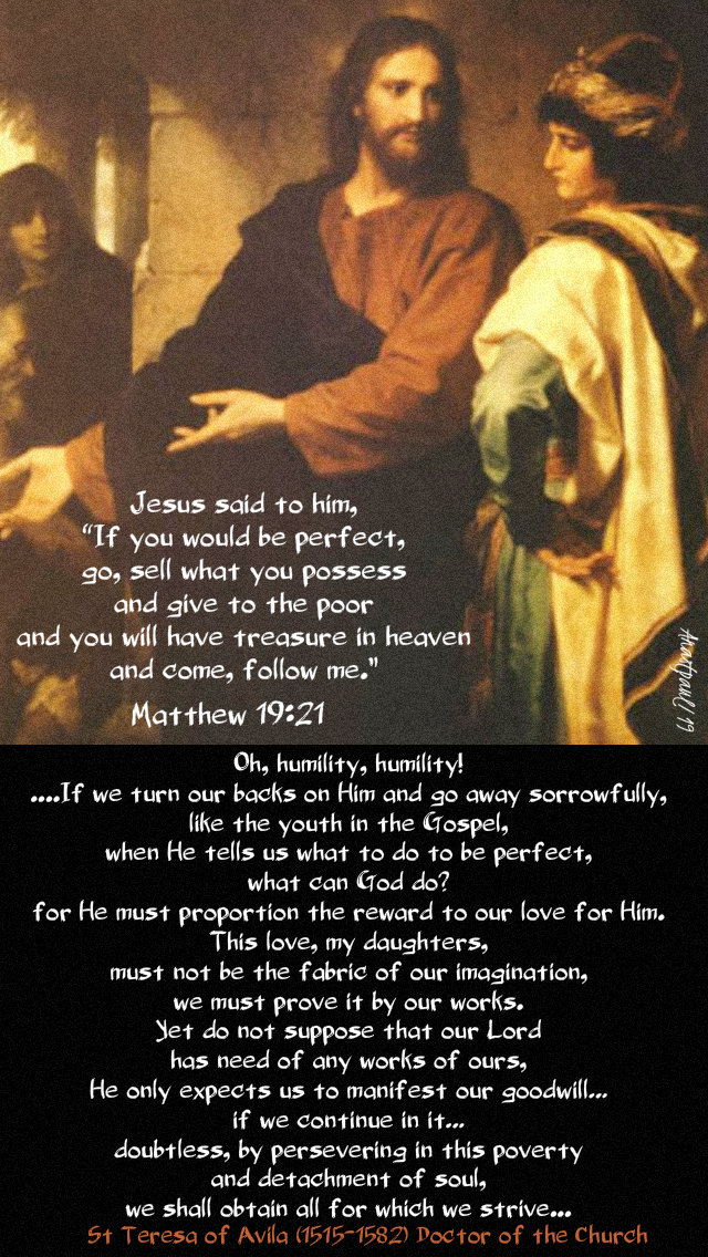 matthew 19 21 if you would e perfect - oh humility humilty - st teresa of avila 19 aug 2019.jpg