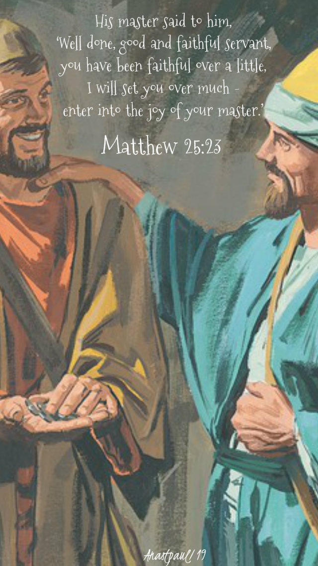 matthew 25 23 his master said well done good and faithful 31 aug 2019.jpg