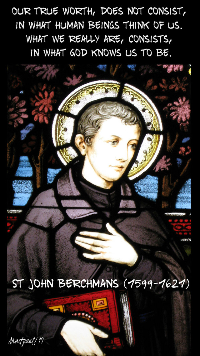 our true worth does not consist - st john berchmans 13 aug 2019