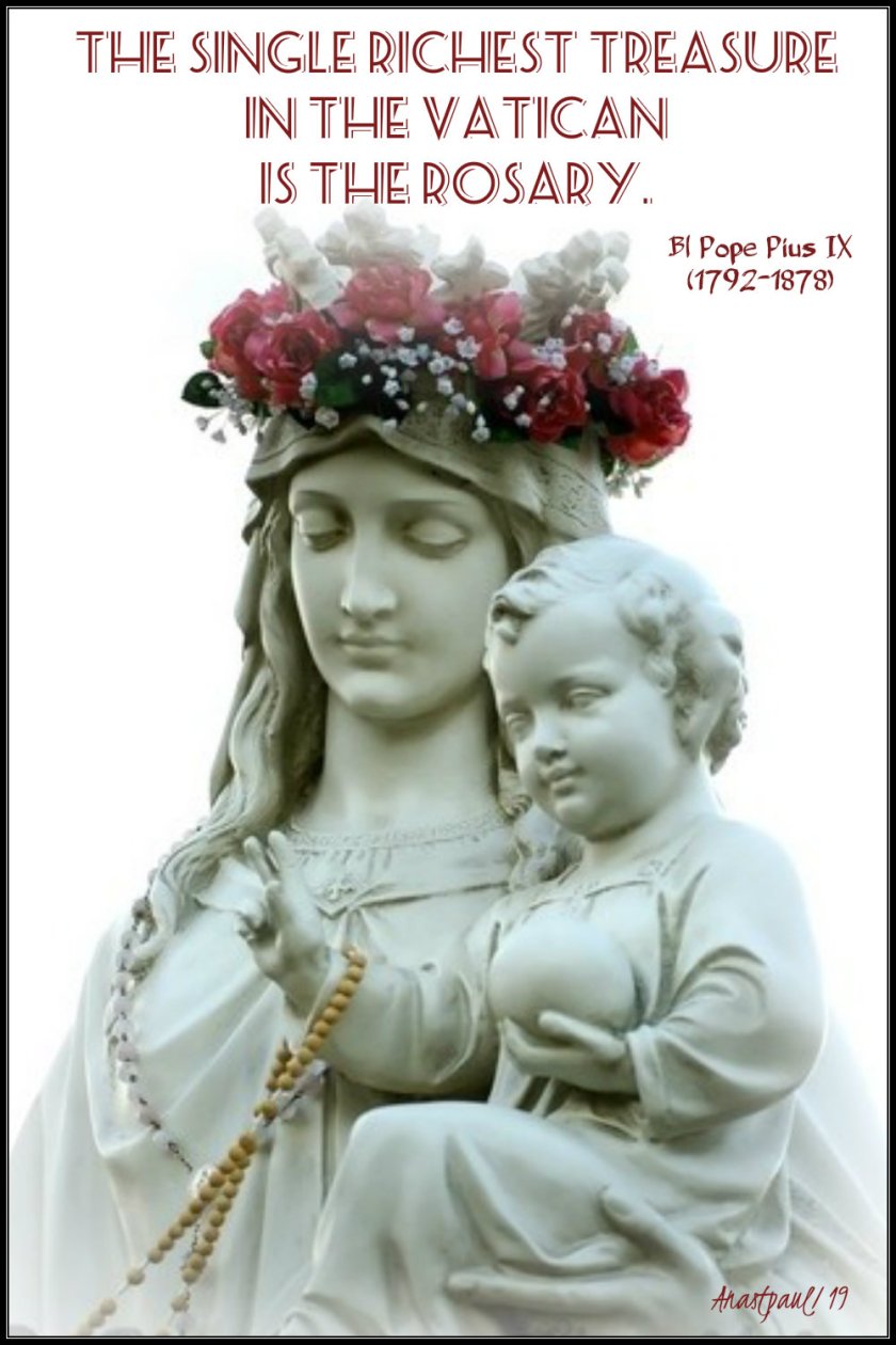 the single richest treasure in the vatican is the rosary bl pope pius ix 3 aug 2019