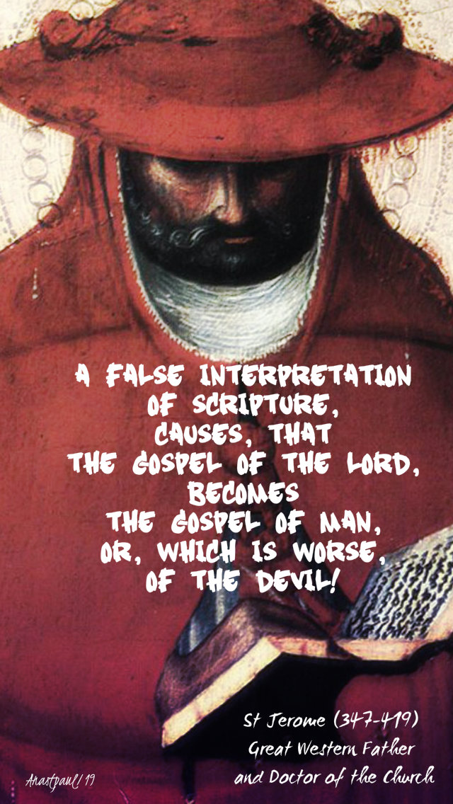 a false interpreation of scripture causes - st jerome 30 sept 2019.jpg