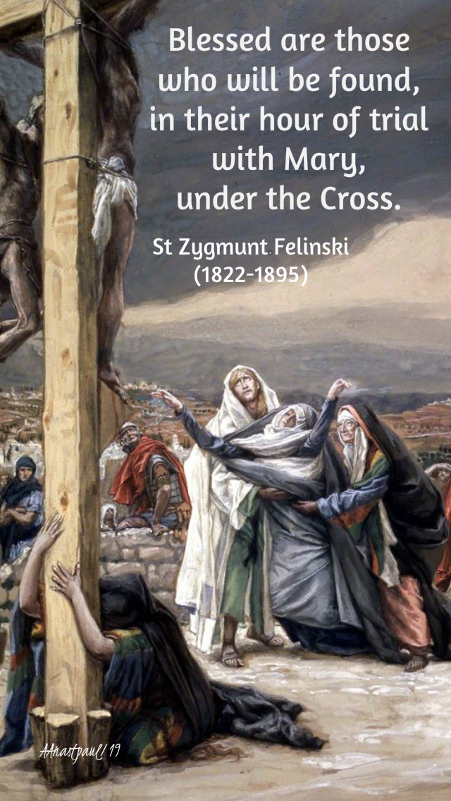 blessed are those who will be found foot of the cross - st zygmunt felinski 17 sept 2019.jpg