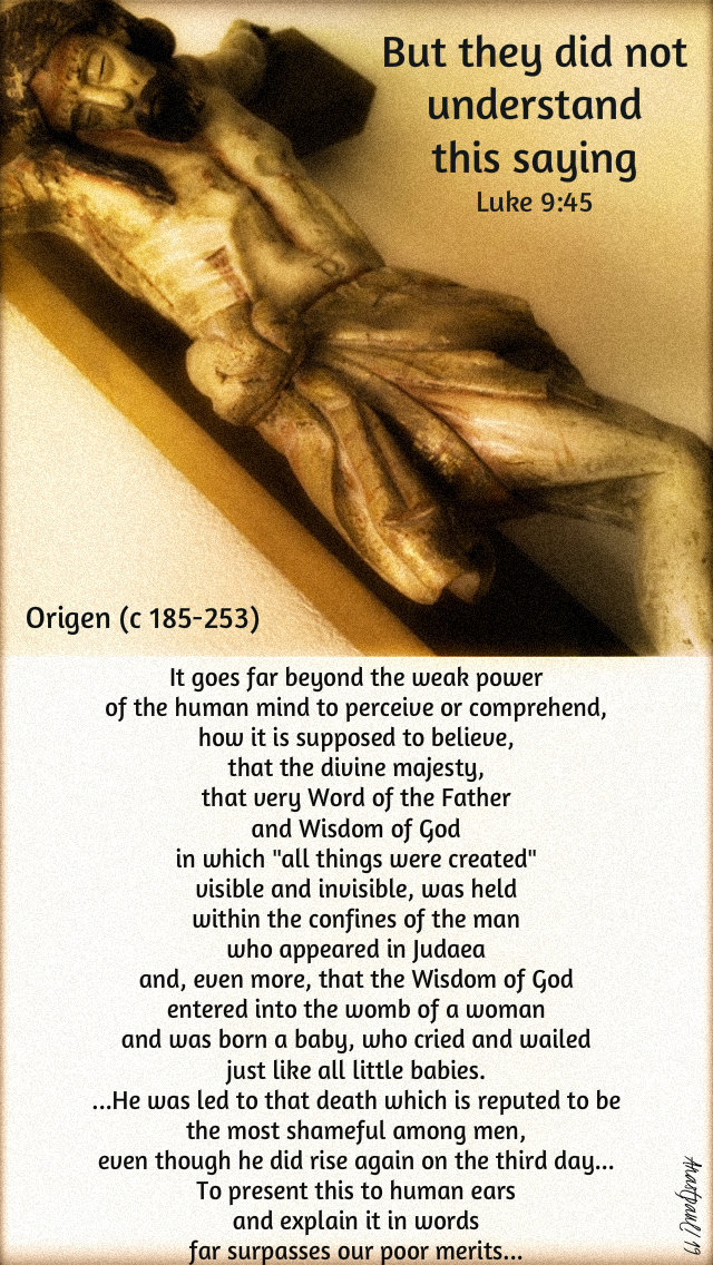 but they did not understand luke 9 45 - it goes far beyond the weak powers - origen 28 sept 2019.jpg