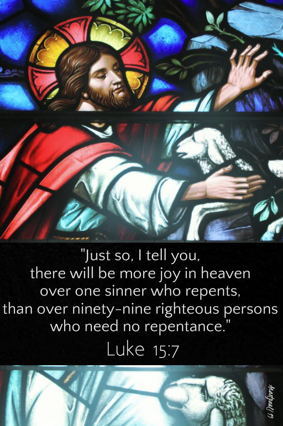 luke 15 7 just so i tell there will be more joy in heaven - 15 sept 2019.jpg
