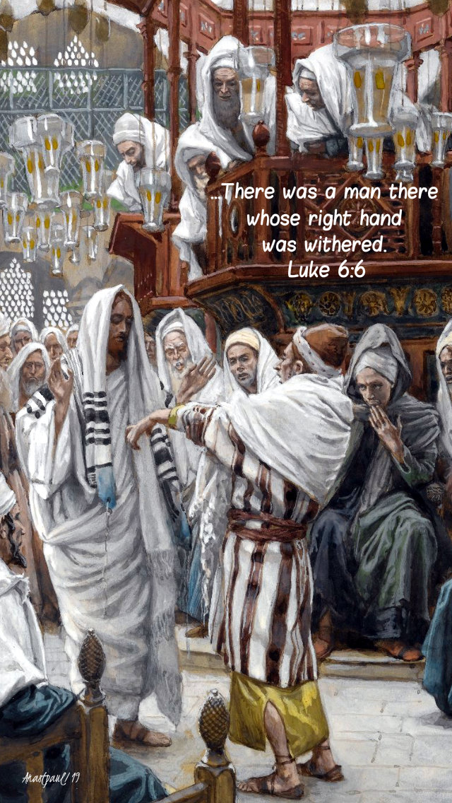luke 6 6 there was a man thre whose right hand was withred - 9 sept 2019.jpg