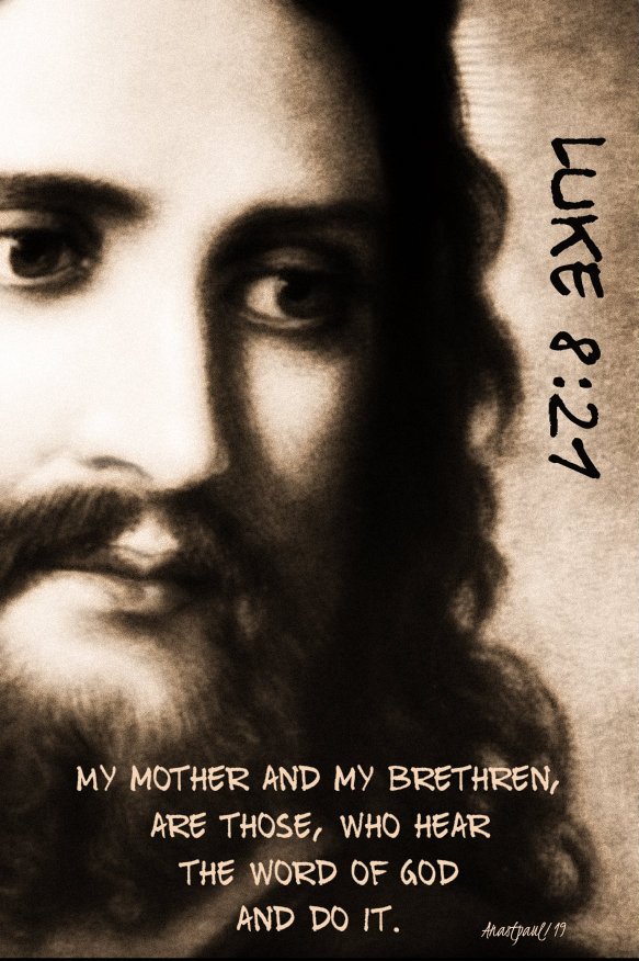 luke 8 27 my mother and my brethren are those who hear the word of god and do it 24 sept 2019