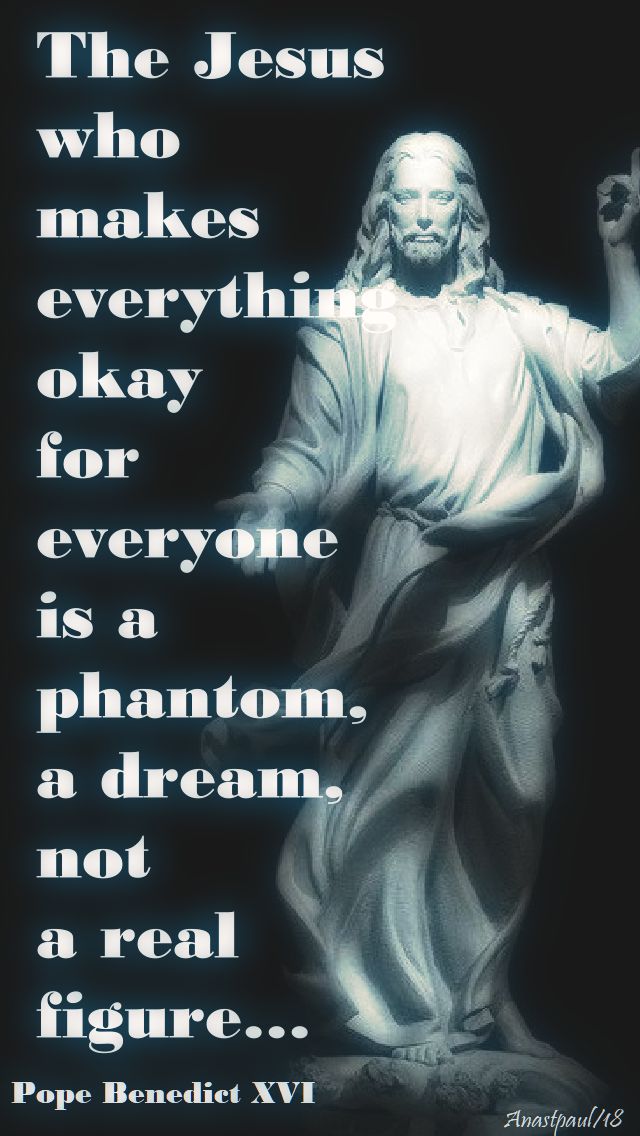 the jesus who makes - pope benedict - 25 april 2018.jpg