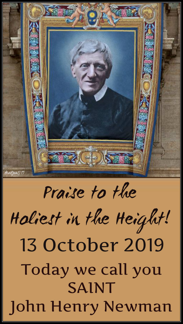 13 oct 2019 - today we call you st john henry newman praise to the holiest.jpg